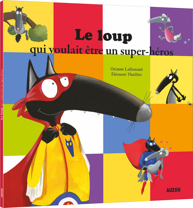 Le loup qui voulait être un super-héros - Orianne Lallemand, Éléonore THUILLIER, Orianne Lallemand, Éléonore THUILLIER, Éléonore THUILLIER - AUZOU