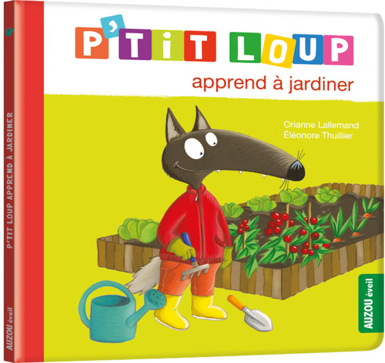 P'tit Loup apprend à jardiner - NED - Orianne Lallemand, Éléonore THUILLIER, Orianne Lallemand, Éléonore THUILLIER, Éléonore THUILLIER - AUZOU