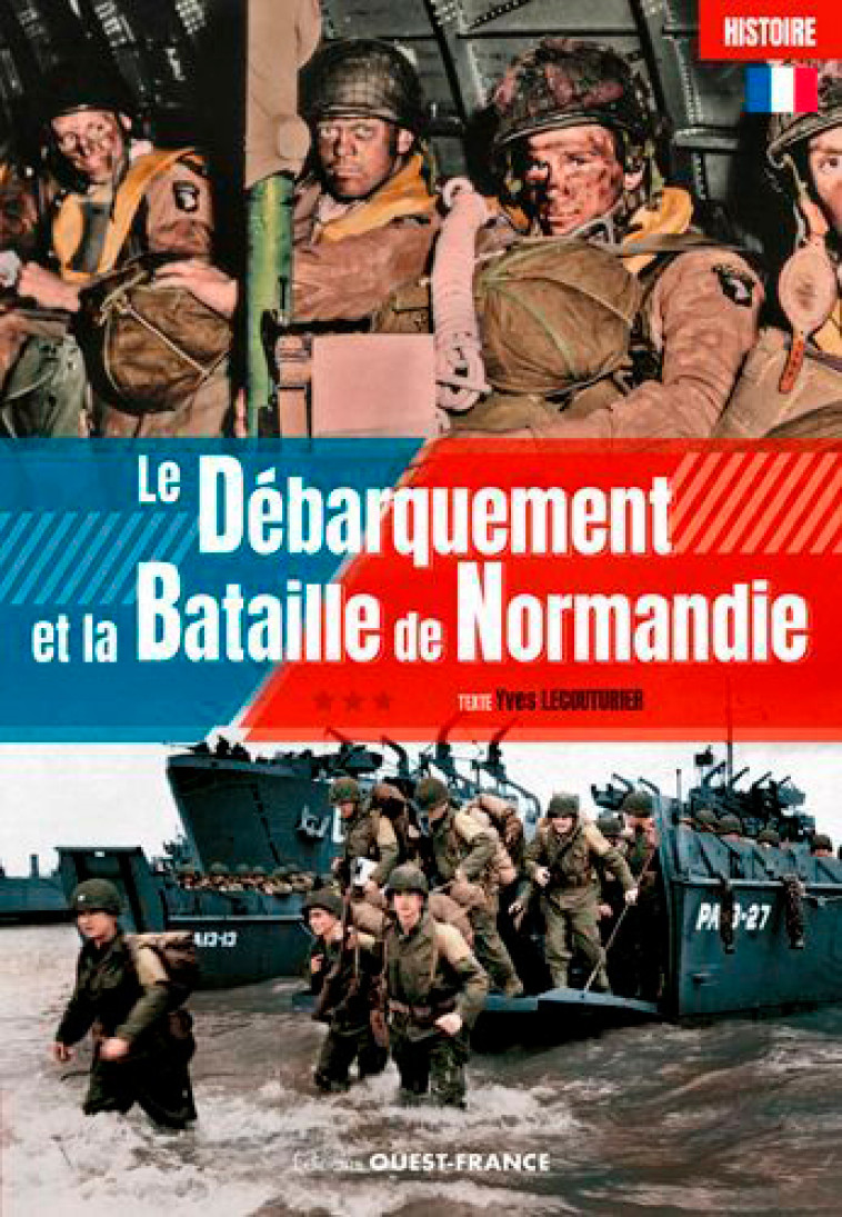 Le Débarquement et la Bataille de Normandie - Yves Lecouturier, Yves Lecouturier - OUEST FRANCE