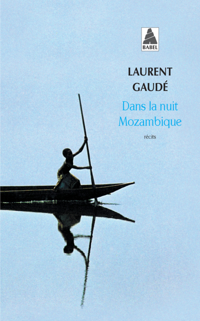 Dans la nuit Mozambique - Laurent Gaudé, Laurent Gaudé - ACTES SUD