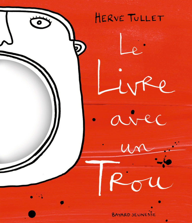 Le livre avec un trou - Hervé Tullet - BAYARD JEUNESSE