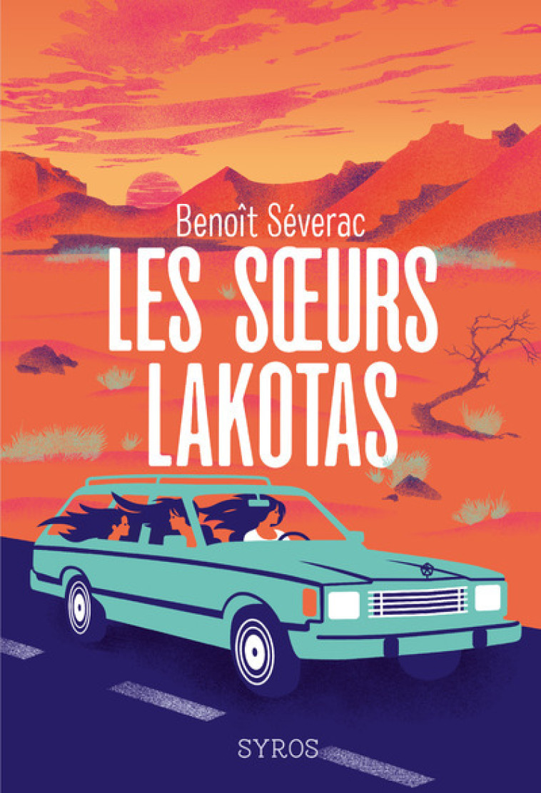 Les soeurs Lakotas - Benoît Séverac, Françoise Maurel, Benoît Séverac, Françoise Maurel - SYROS JEUNESSE