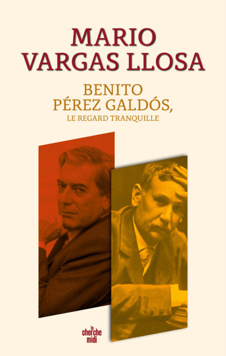 Benito Pérez Galdós, le regard tranquille - Mario VARGAS LLOSA, Albert Bensoussan, Mario VARGAS LLOSA, Albert Bensoussan - CHERCHE MIDI