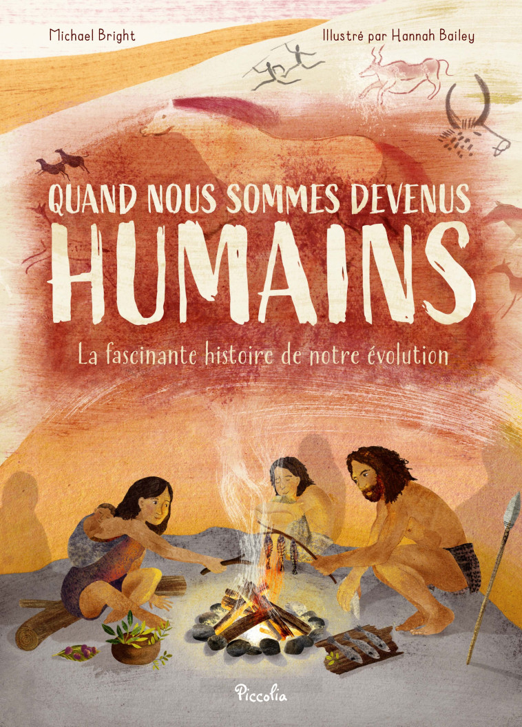 Quand nous sommes devenus humains. - Michael Bright, Julie Lavallée, Hannah Bailey - PICCOLIA