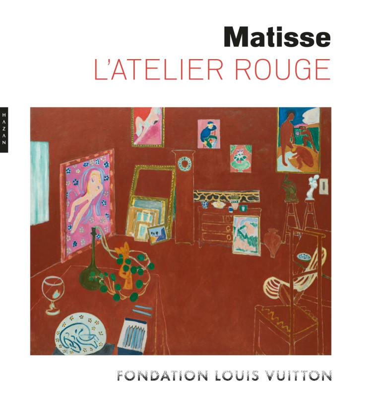 Matisse, L'Atelier rouge (catalogue officiel d'exposition) - Ann Temkin Ann Temkin, Dorthe Aagesen Dorthe Aagesen,  Ann Temkin,  Dorthe Aagesen,  Ann Temkin,  Dorthe Aagesen - HAZAN