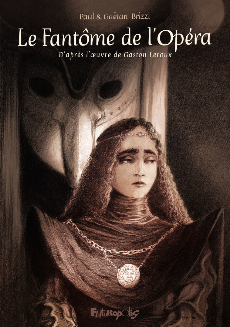 Le Fantôme de l'Opéra -  BRIZZI/BRIZZI, Paul Brizzi, Gaétan Brizzi, Gaétan Brizzi, Paul Brizzi - FUTUROPOLIS