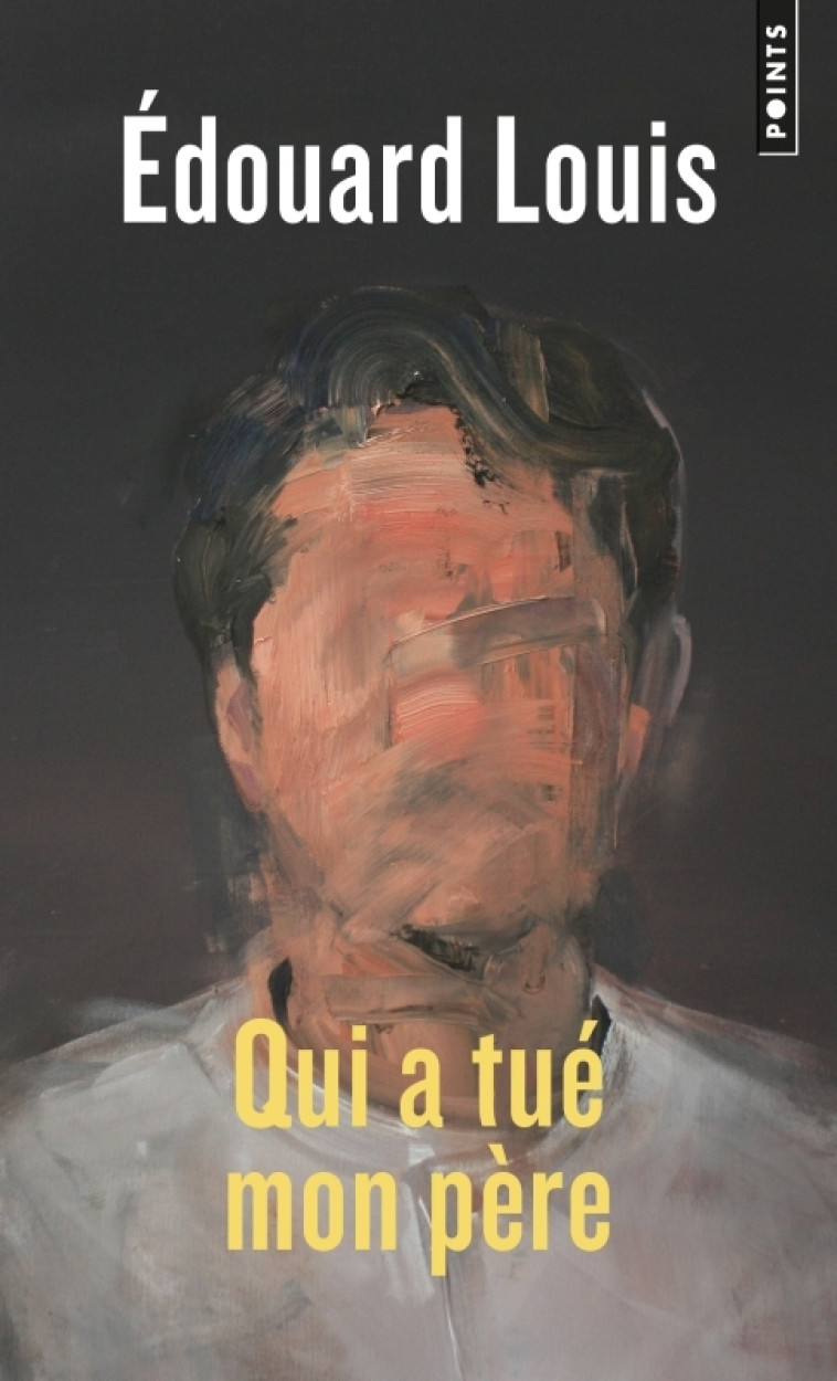 Qui a tué mon père - Édouard Louis, Édouard Louis - POINTS