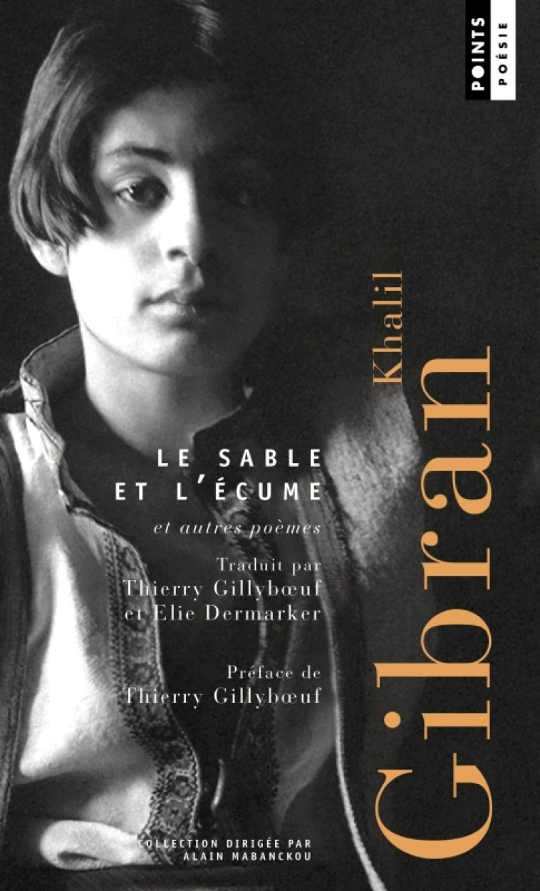 Le Sable et l'écume et autres poèmes - Khalil Gibran, Elie Dermarker, Thierry Gillyboeuf, Khalil Gibran, Thierry Gillyboeuf, Elie Dermarker - POINTS