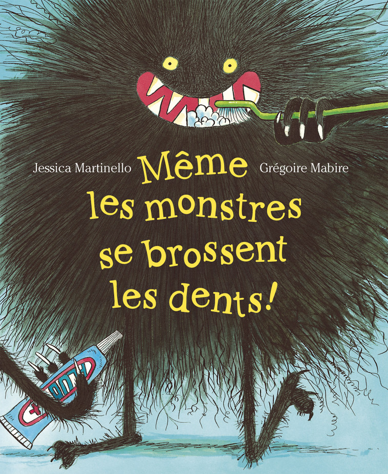 Même les monstres se brossent les dents - Jessica Martinello, Grégoire Mabire, Jessica Martinello, Grégoire Mabire - MIJADE
