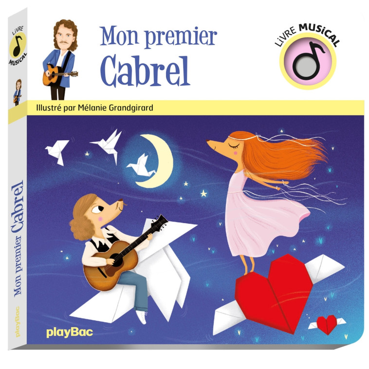 Livre musical - Mon premier Cabrel - Mélanie Grandgirard - PLAY BAC