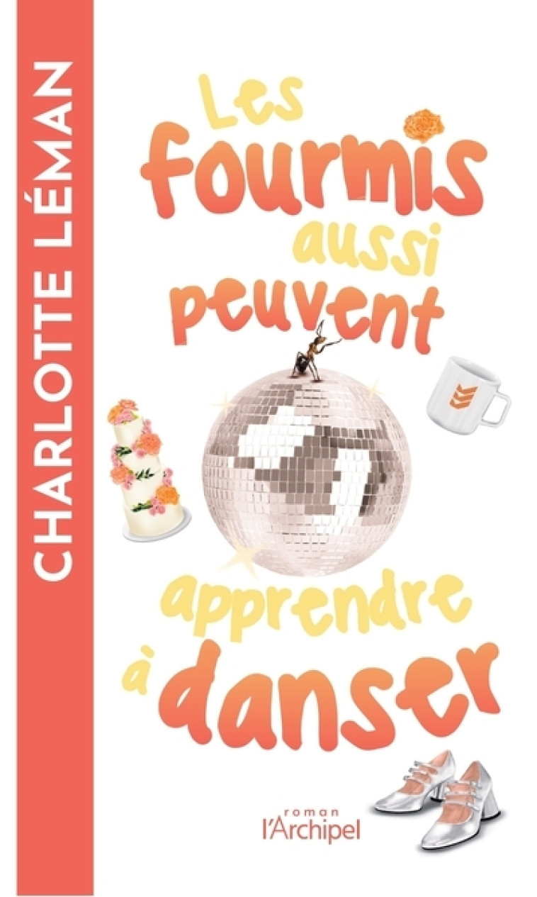 Les fourmis aussi peuvent apprendre à danser - Charlotte Léman, Charlotte Léman - ARCHIPEL