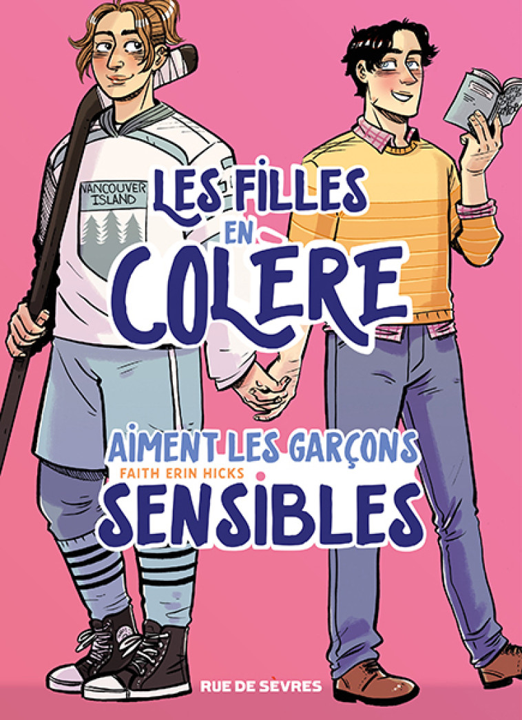 Les filles en colère aiment les garçons sensibles -  Hicks Faith Erin, Faith Erin Hicks, Fanny Soubiran, Faith Erin Hicks, Fanny Soubiran - RUE DE SEVRES