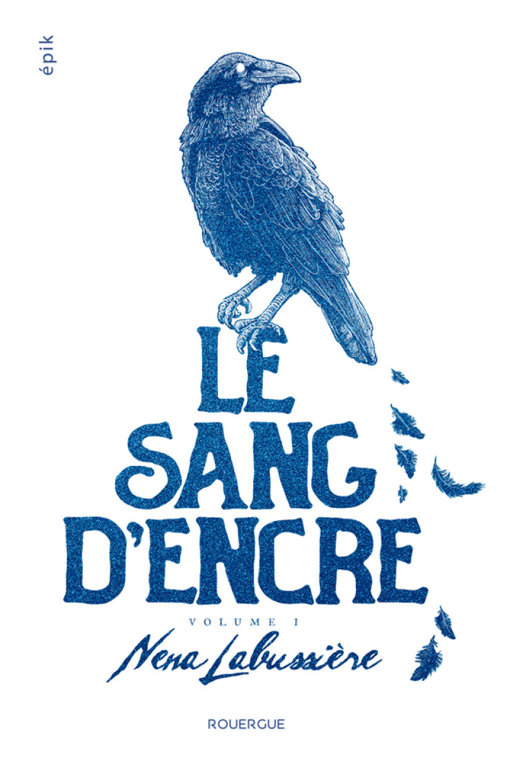 Le sang d'encre - volume 1 - Nena Labussière, Nena Labussière - ROUERGUE