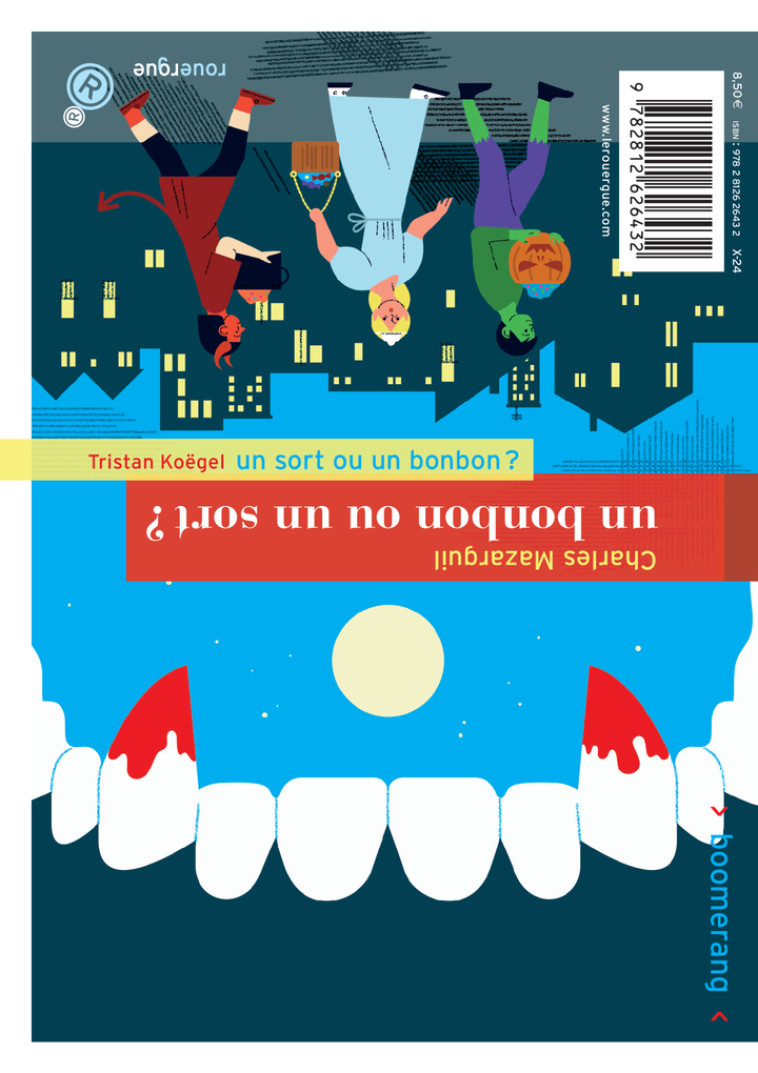 Un bonbon ou un sort ! / Un sort ou un bonbon ! - Charles Mazarguil, Tristan Koëgel, Charles Mazarguil, Tristan Koëgel - ROUERGUE