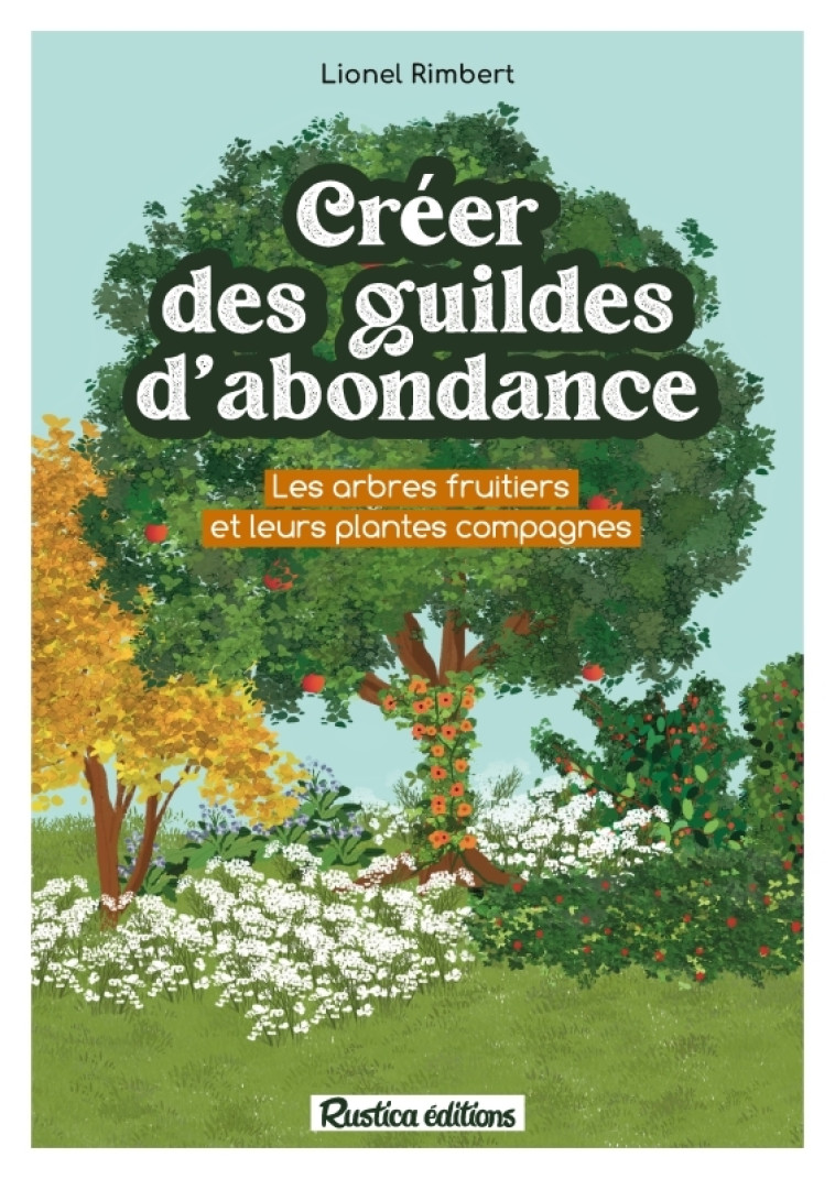 Créer des guildes d'abondance - Lionel Rimbert, Lionel Rimbert - RUSTICA