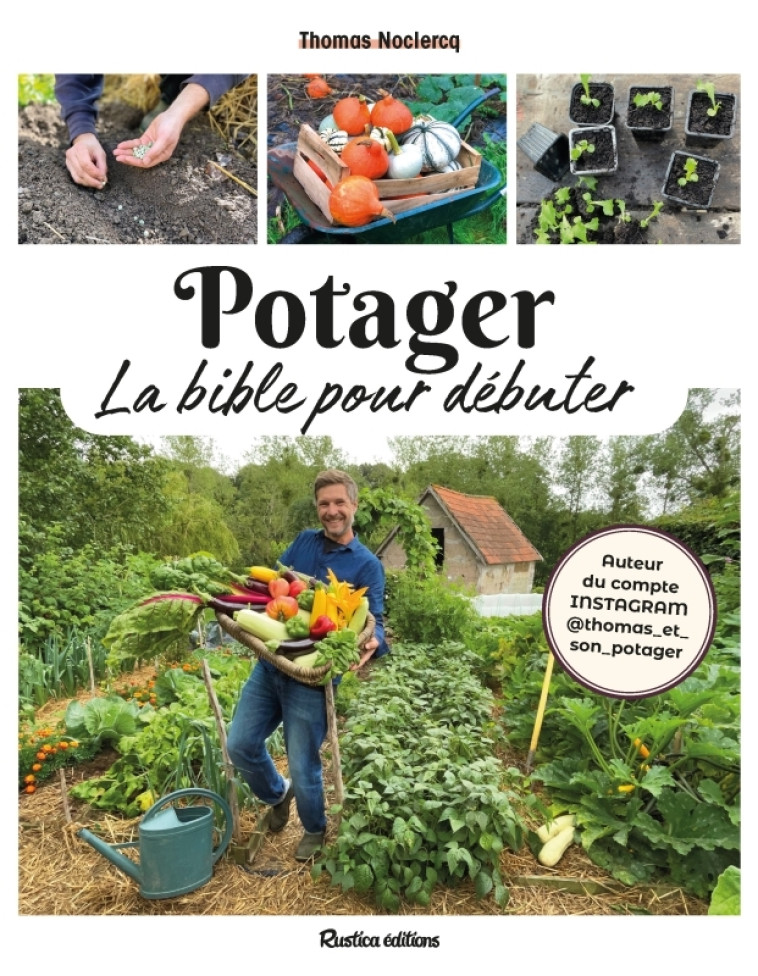 Potager, la bible pour débuter - Thomas Noclercq, Thomas Noclercq - RUSTICA