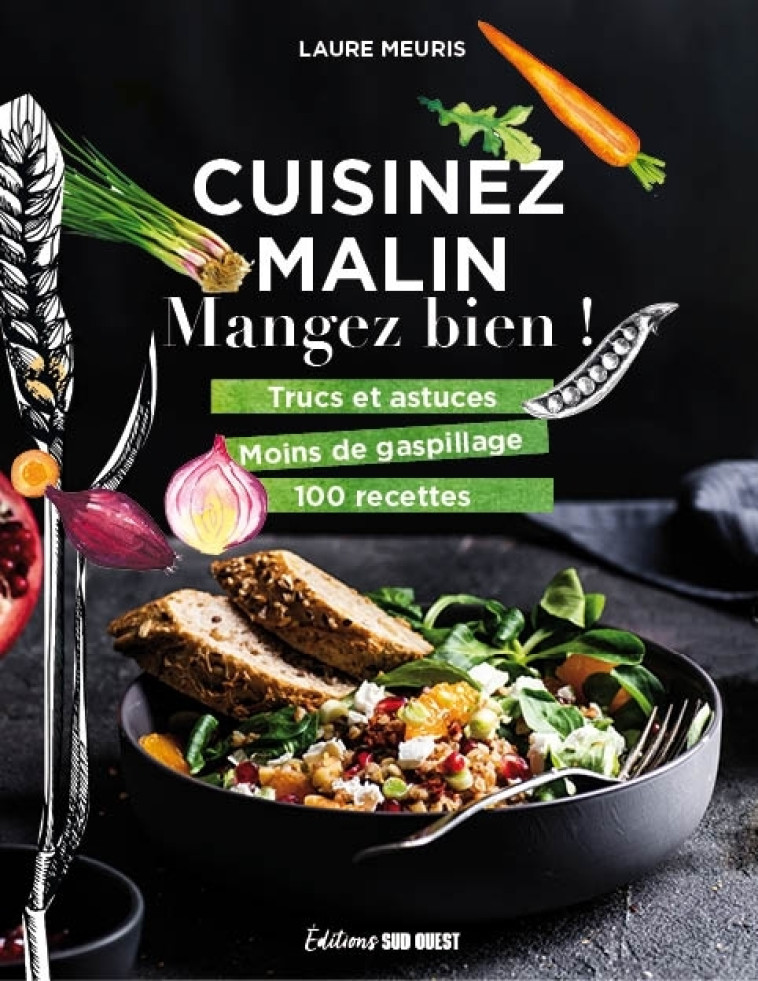 Cuisinez malin, mangez bien ! - Laure Meuris - SUD OUEST