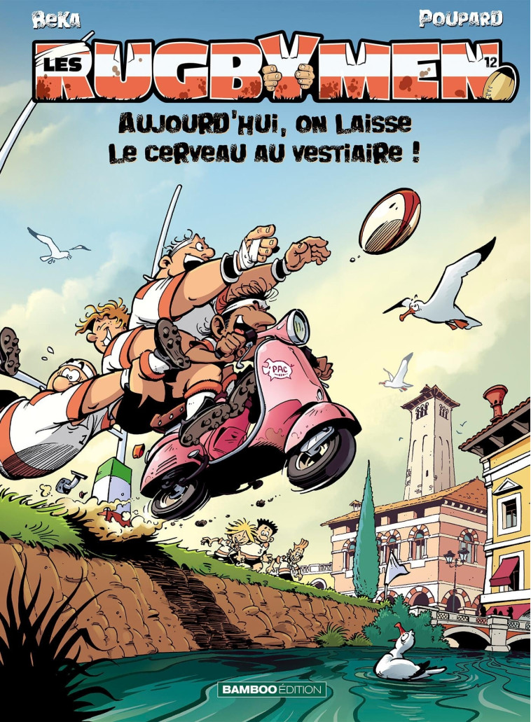 Les Rugbymen - tome 12 - Beka Beka, Poupard Poupard, Maëla Cosson,  BeKa,  Poupard, Maëla Cosson - BAMBOO