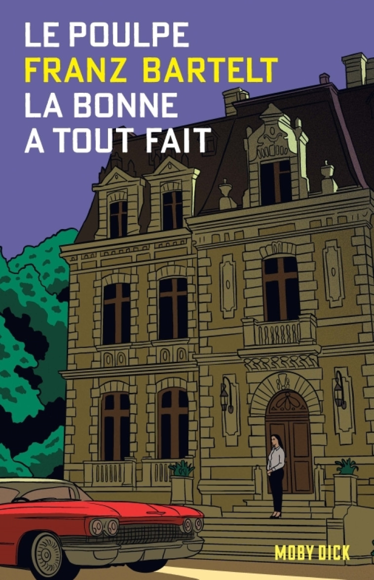 Le Poulpe Tome 3 : La bonne a tout fait - Franz Bartelt, Franz Bartelt - MOBY DICK