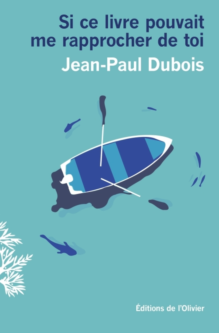 Si ce livre pouvait me rapprocher de toi - Jean-Paul Dubois, Jean-Paul Dubois - OLIVIER