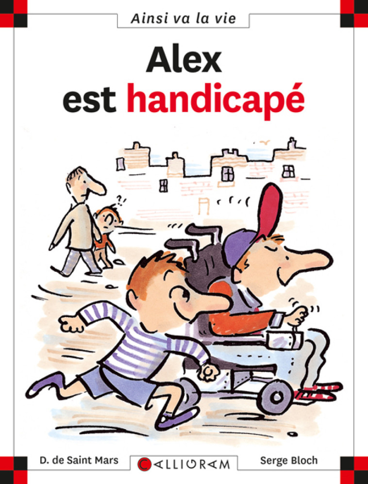 N°44 Alex est handicapé - DOMINIQUE SAINT MARS (DE),  Serge Bloch, Dominique de Saint-Mars, Serge Bloch - CALLIGRAM
