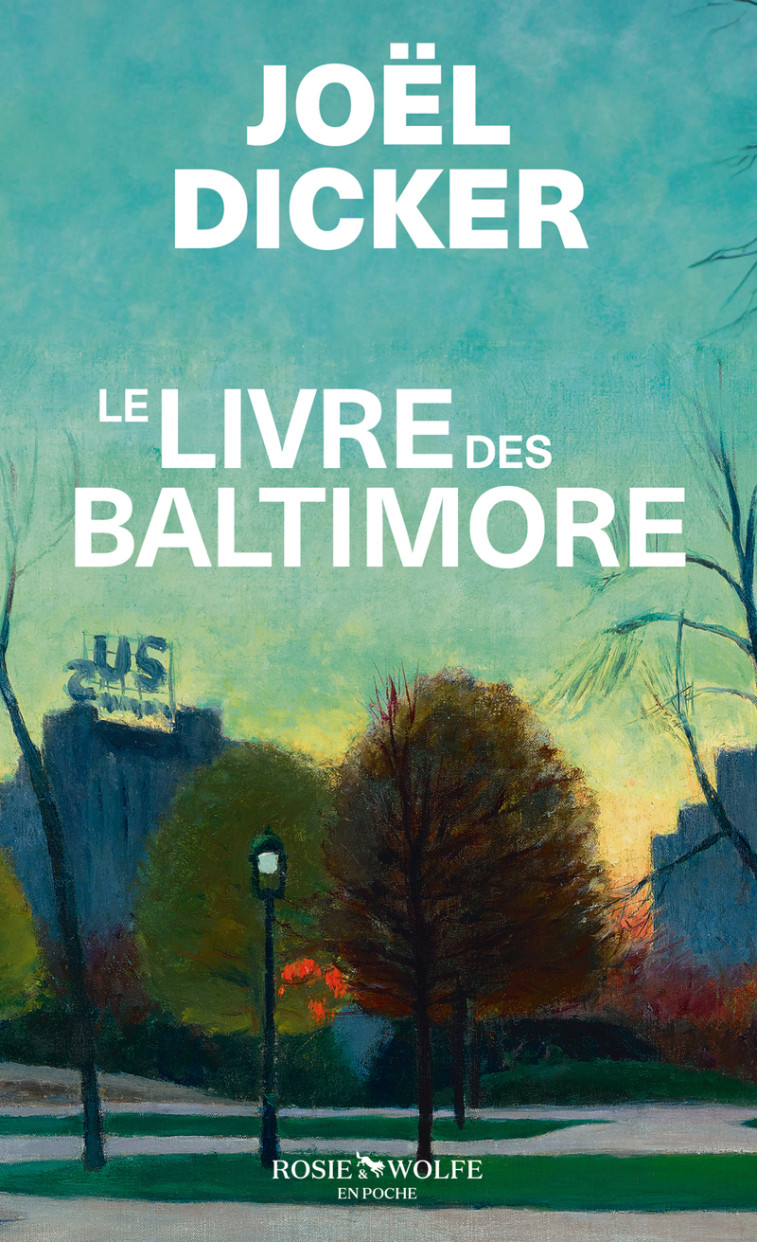 Le Livre des Baltimore - Joël Dicker, Joël Dicker - ROSIE WOLFE