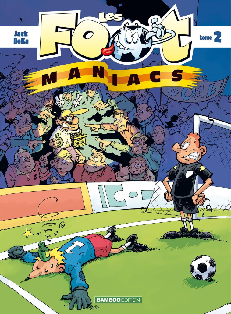 Les Footmaniacs - tome 02 - Sylvain Frécon, Olivier Sulpice, Beka Beka, Jack Jack, Jenfèvre Jenfèvre, Henri Jenfèvre,  BeKa,  JACK, Sylvain Frécon, Henri Jenfèvre, Olivier Sulpice,  BeKa,  JACK - BAMBOO