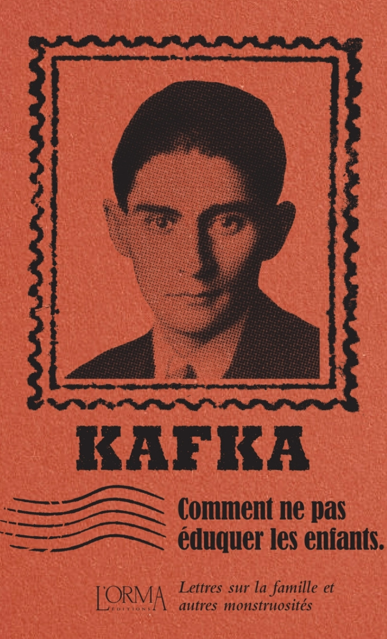 Comment ne pas éduquer les enfants - Lettres sur la famille - FRANZ KAFKA, Marco FEDERICI SOLARI, Jörn Cambreleng, Margaux BRICLER - ORMA
