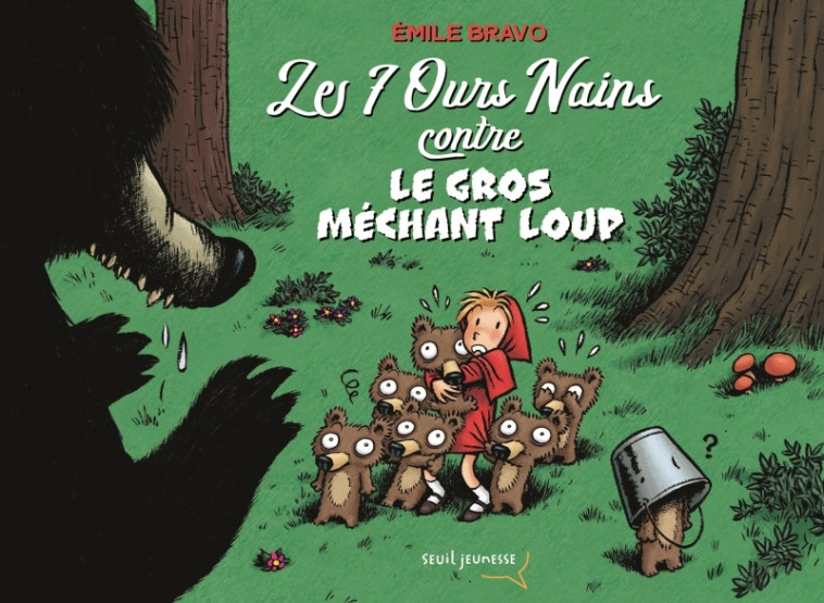 Les 7 ours nains contre le gros méchant loup - Emile Bravo, Emile Bravo - SEUIL JEUNESSE