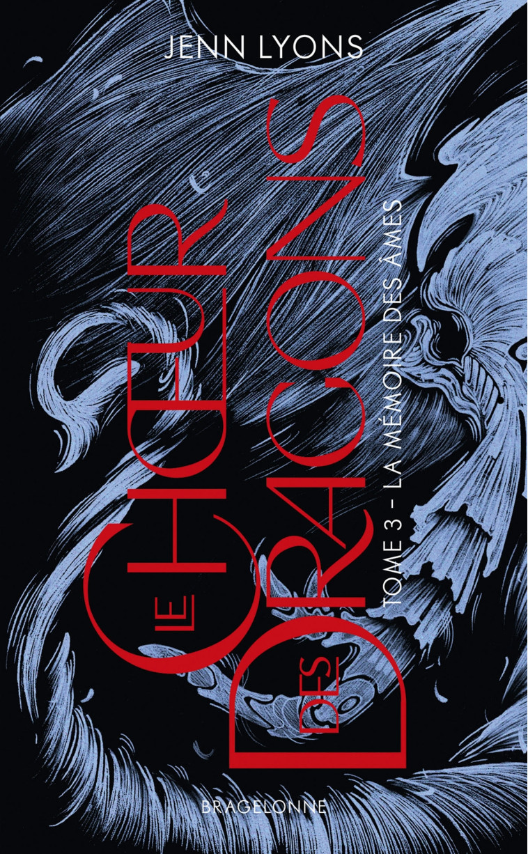 Le Choeur des dragons, T3 : La Mémoire des âmes - Jenn Lyons, Louise Malagoli - BRAGELONNE