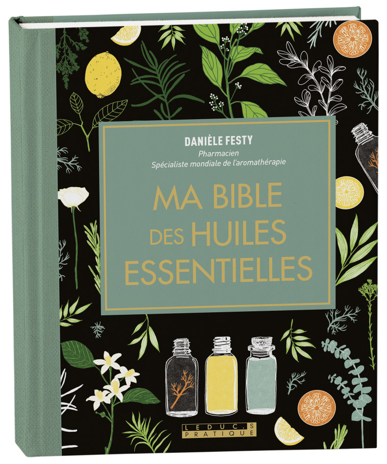 Ma bible des huiles essentielles - Edition de luxe - Danièle Festy, Danièle Festy - LEDUC