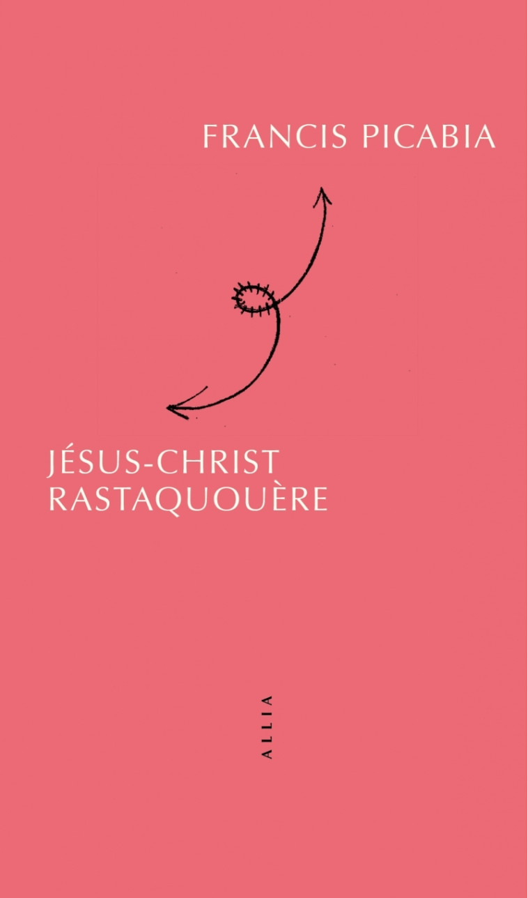 Jésus-Christ Rastaquouère - Francis PICABIA - ALLIA