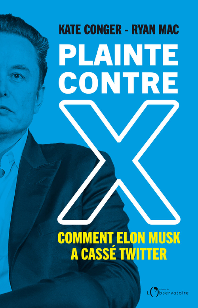 Plainte contre X -  Conger kate/mac ryan, Ryan Mac, Kate Conger, Ryan Mac, Kate Conger - L'OBSERVATOIRE