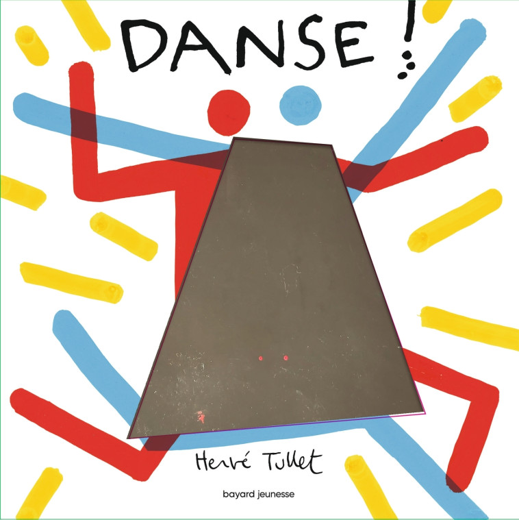 Danse ! - Hervé Tullet - BAYARD JEUNESSE