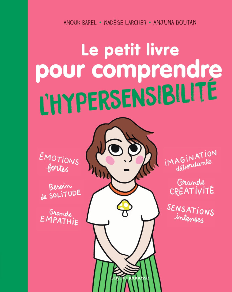 Le petit livre pour comprendre l'hypersensibilité - Agnès Barber, Nadège Larcher, Anjuna Boutan - BAYARD JEUNESSE