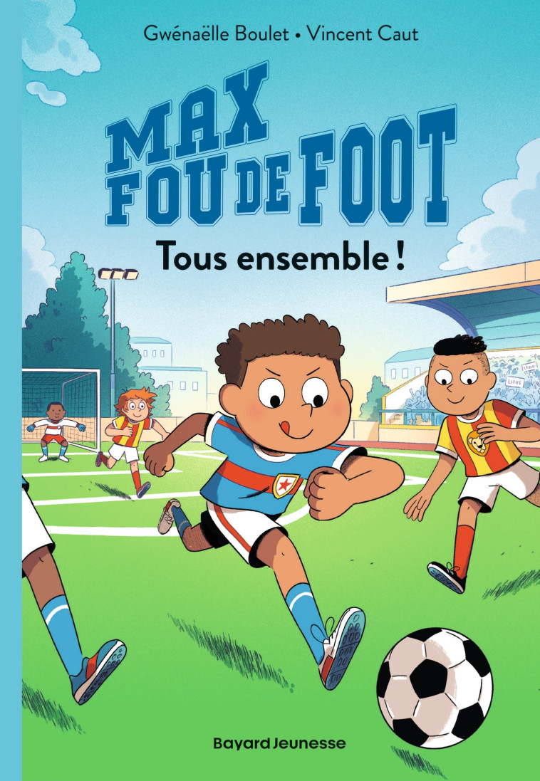 Max fou de foot, Tome 02 - Gwénaëlle Boulet, Vincent Caut, Gwénaëlle Boulet, Vincent Caut - BAYARD JEUNESSE