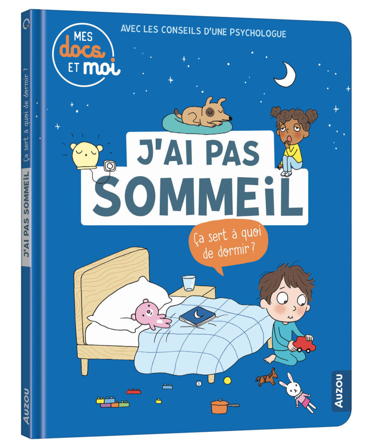 MES DOCS ET MOI - J'AI PAS SOMMEIL. ÇA SERT À QUOI DE DORMIR ? - Sophie Blitman, Candela Ferrandez, Sophie Blitman, Candela Ferrandez, Candela Ferrandez - AUZOU