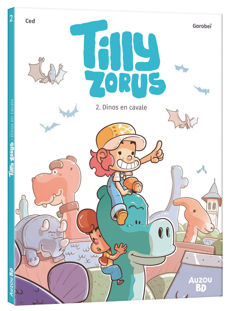 Tilly Zorus - Tome 02 Dinos en cavale - Gorobei Gorobei, ced ced,  Gorobei,  Ced,  Ced,  Gorobei - AUZOU