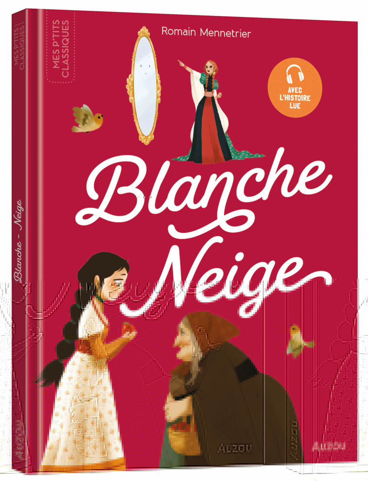 LES P'TITS CLASSIQUES A ECOUTER - BLANCHE NEIGE - Romain Mennetrier,  Collectif - AUZOU