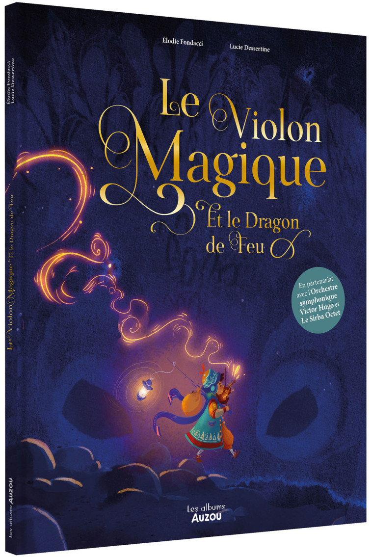Le Violon Magique - Et le dragon de feu - Elodie Fondacci, Lucie Dessertine, Elodie Fondacci, Lucie Dessertine - AUZOU
