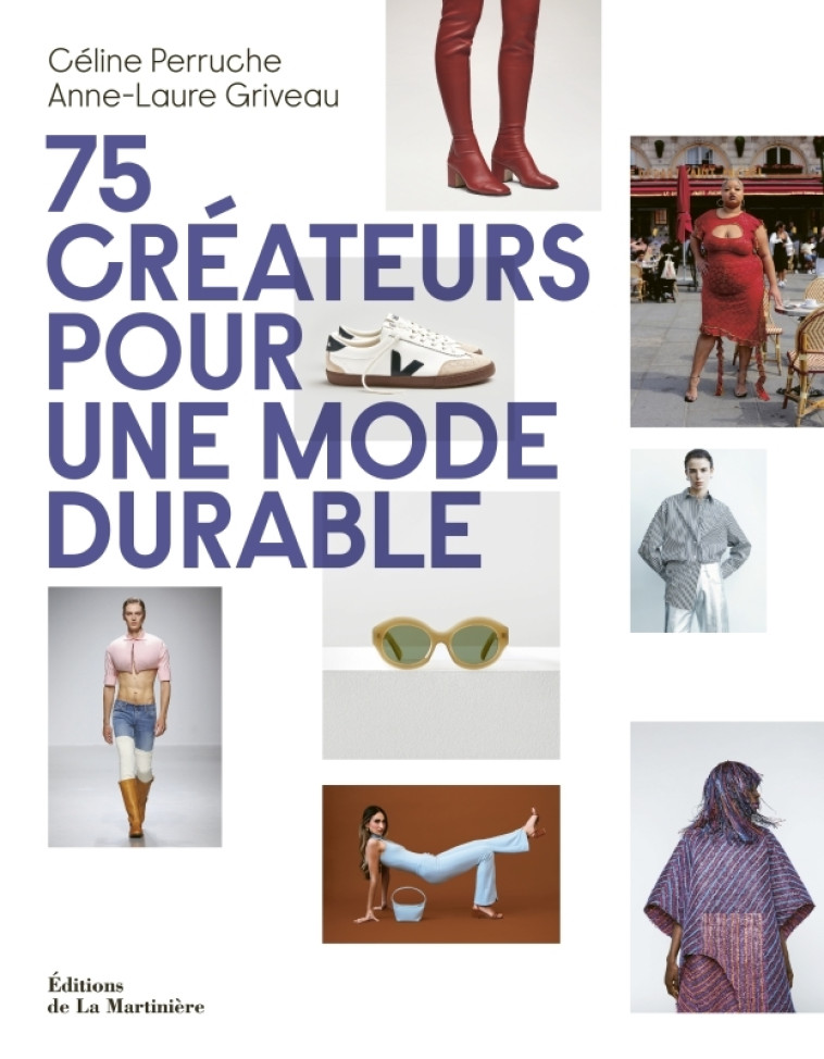75 créateurs pour une mode durable - Anne-Laure Griveau, Céline Perruche, Anne-Laure Griveau, Céline Perruche - MARTINIERE BL