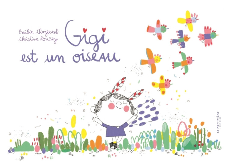 Gigi est un oiseau - Émilie Chazerand, Christine Roussey, Émilie Chazerand, Christine Roussey - MARTINIERE J