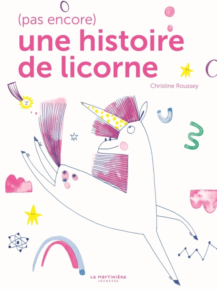 (Pas encore) une histoire de licorne - Christine Roussey, Christine Roussey - MARTINIERE J