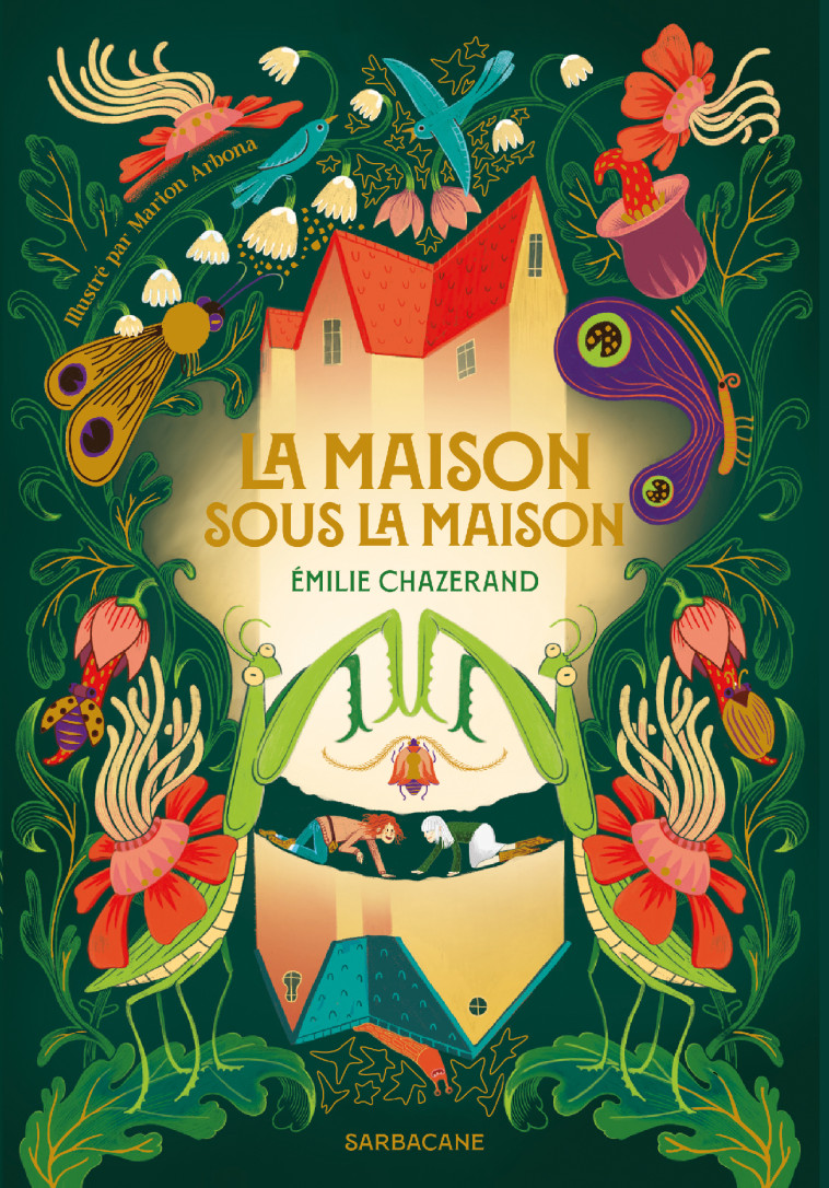La Maison sous la Maison - Émilie Chazerand, Marion ARBONA, Émilie Chazerand, Marion ARBONA - SARBACANE