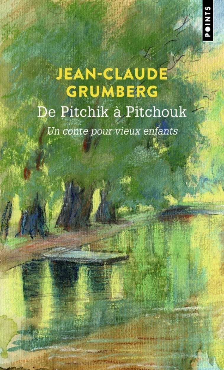 De Pitchik à Pitchouk. Un conte pour vieux enfants - Jean-Claude Grumberg, Jean-Claude Grumberg - POINTS