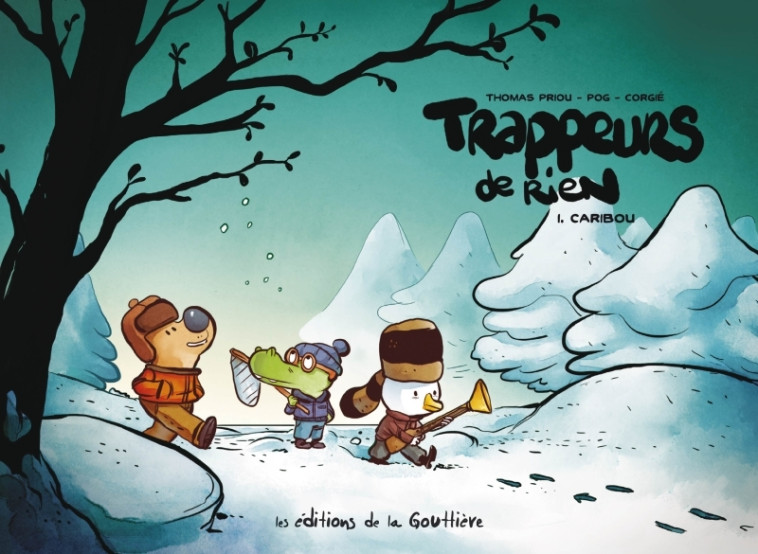 Trappeurs de rien - Tome 1 - Caribou - Thomas Priou, Olivier Pog, Thomas Priou, Olivier Pog - DE LA GOUTTIERE