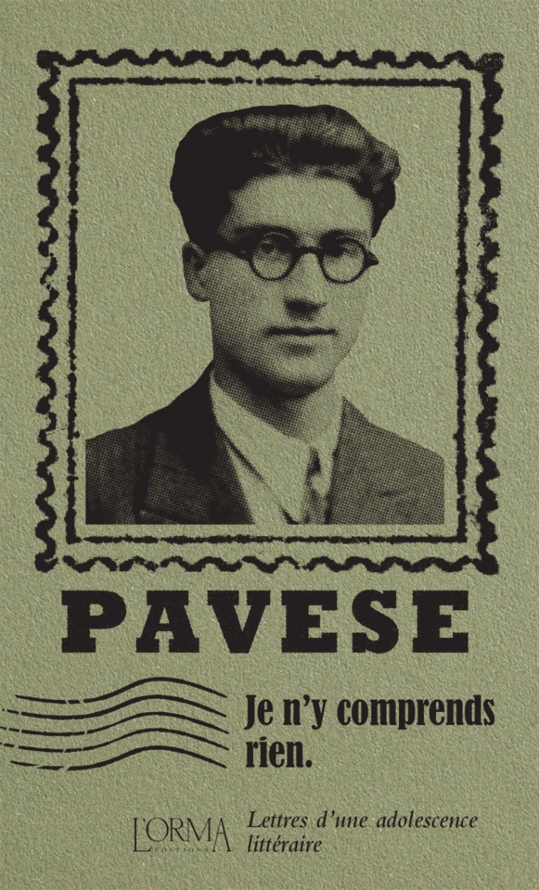 Je n'y comprends rien - Lettres d’une adolescence littéraire - Cesare Pavese, Federico MUSARDO, Margaux BRICLER - ORMA