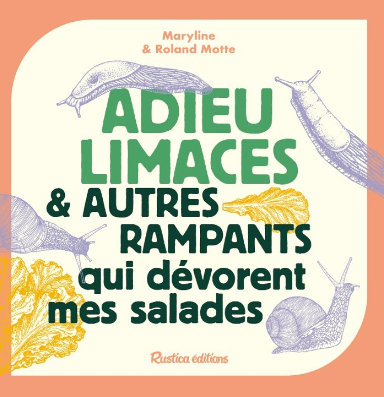 Adieu limaces et autre rampants qui dévorent mes salades - Maryline Motte, Roland Motte - RUSTICA