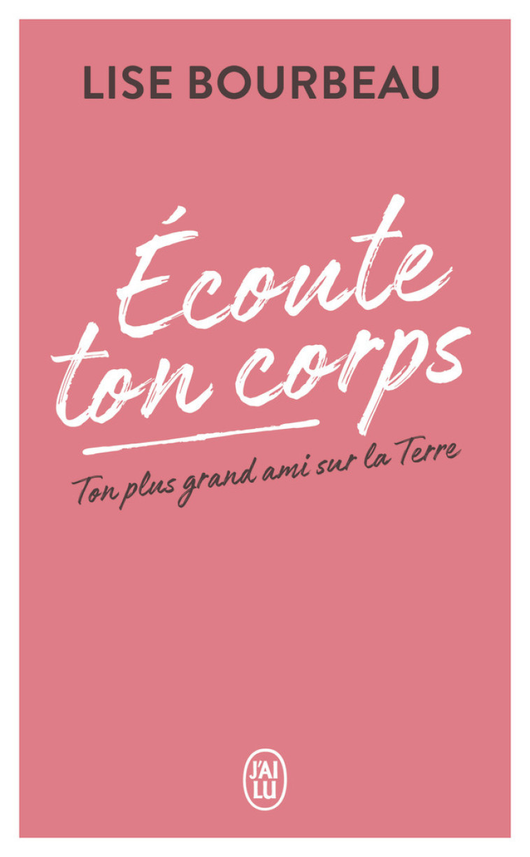 Écoute ton corps - Lise Bourbeau, Lise Bourbeau - J'AI LU