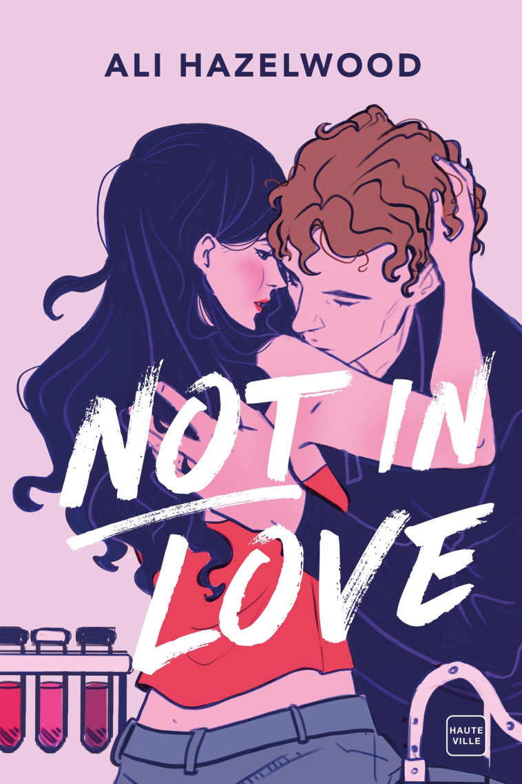 Not In Love - Ali Hazelwood, Joëlle Touati, Liliana Mirna Almiron Meza - HAUTEVILLE